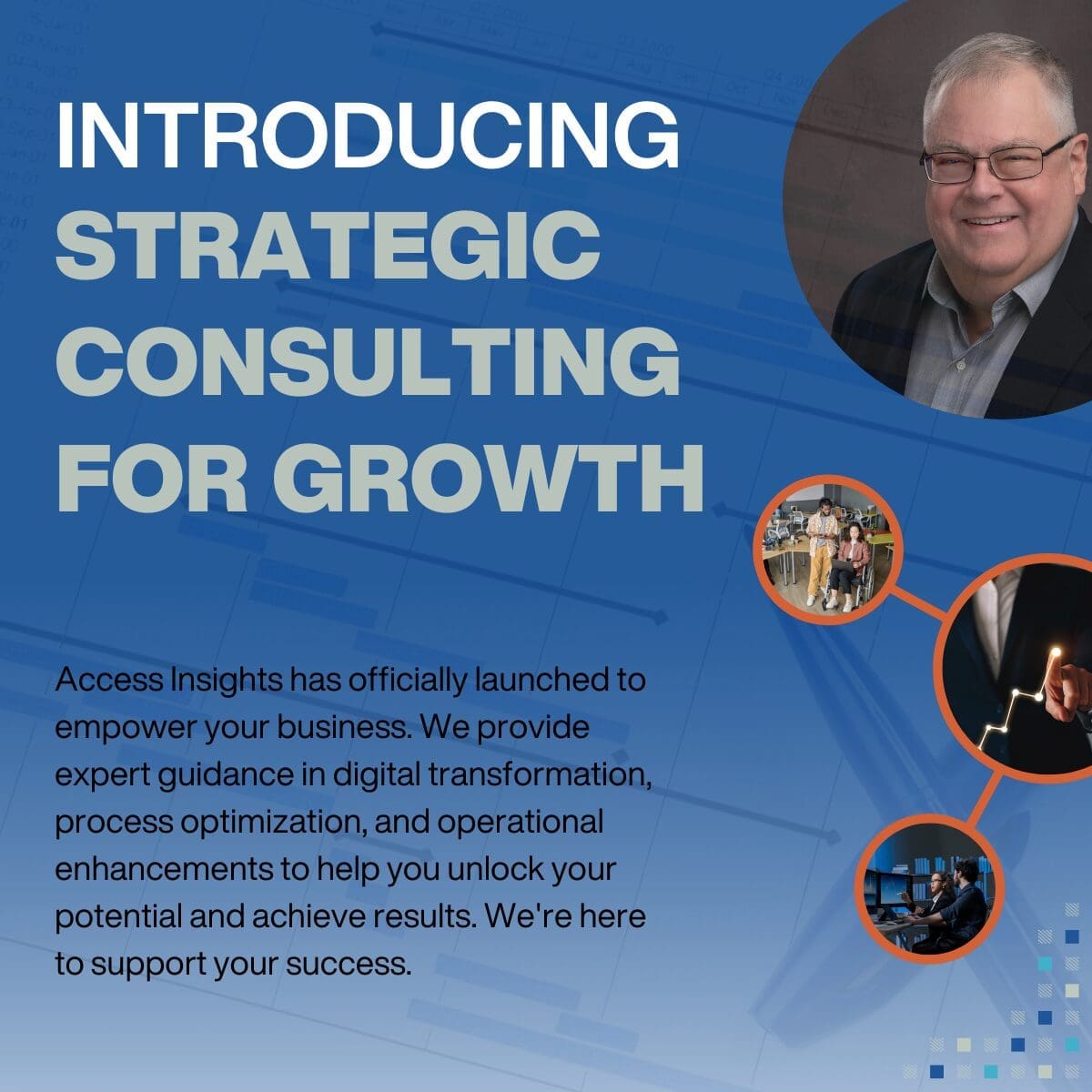 Introducing Strategic Consulting Process Optimization (thumbnail, and the first line on the video scroll) Digital Transformation Change Management Scalable Growth Cost Reduction Access Insights has officially launched to empower businesses undergoing or preparing for significant transitions. We provide expert guidance for companies which are: Deploying enterprise applications Scaling the capabilities of critical business processes Launching innovative products and go-to-market strategies Integrating acquisitions       We're here to unlock your potential and support your success!